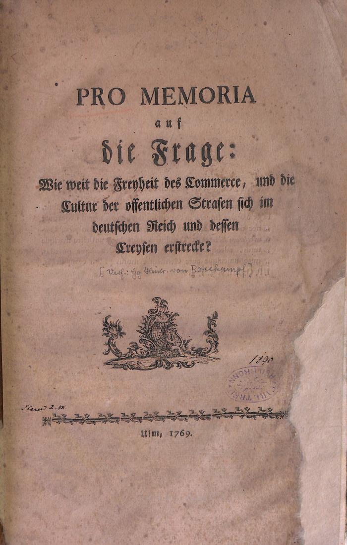 na/1884 : Pro memoria auf die Frage: Wie weit die Freyheit des Commerce, und die Cultur der offentlichen Straßen sich im deutschen Reich und dessen Creyßen erstrecke? (1769)