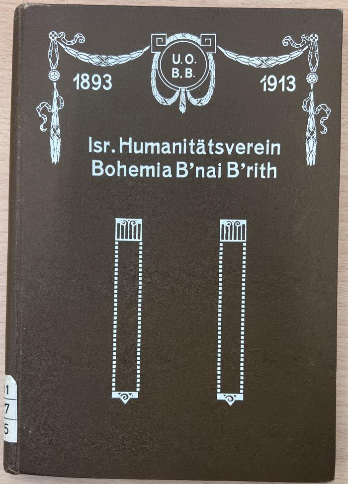 81.127.75 : Der Isr. Humanitätsverein "Bohemia" : 1893-1913 ; U.O.B.B. IV. 430 ; Festschrift anläßlich des zwanzigjährigen Bestandes (1913)