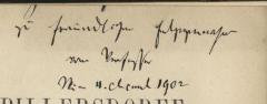 - (Helfert, Joseph Alexander von;Münz, Sigmund), Von Hand: Widmung, Autor, Datum, Ortsangabe; '[…] zu freundlicher Entgegennahme 
vom Verfasser Wien 4. Decemb. 1902'. 