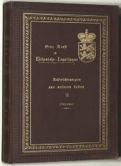  Aus meinem Leben : Aufzeichnungen des Prinzen Kraft zu Hohenlohe-Ingelfingen, weiland General der Artillerie und Generaladjutant Seiner Majestät des Kaisers und Königs Wilhelm I. Zweiter Band. Flügeladjutant unter Friedrich Wilhelm IV. und König Wilhelm I. 1856-1863 (1905)