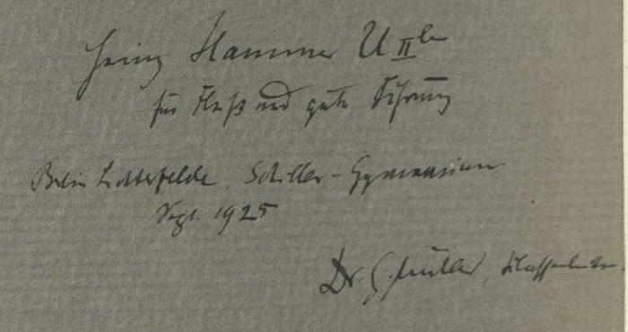 - (Hammer, Heinz), Von Hand: Widmung; 'Heinz Hammer U II b für Fleiß und gute Führung Berlin Lichterfelde, Schiller-Gymnasium Sezt. 1925  Dr. […], Klassenleiter'. 