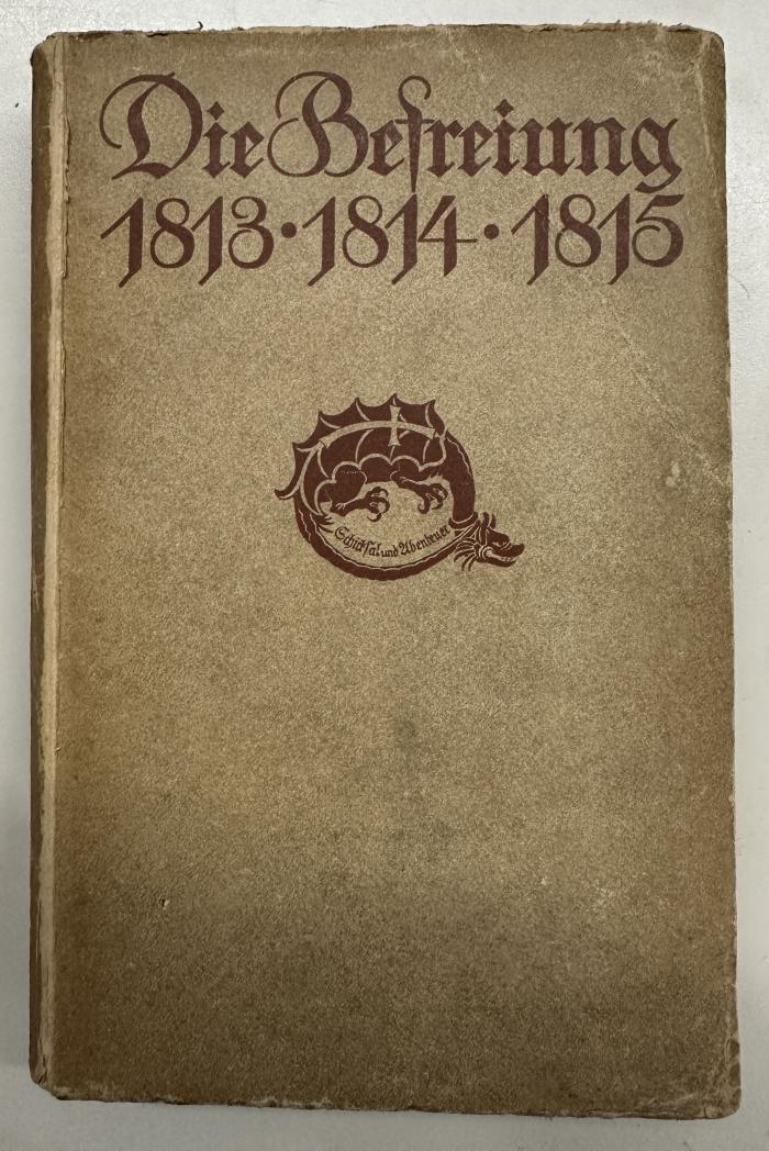 I 3073 3.Ex.: Die Befreiung 1813 - 1814 - 1815. Urkunden Berichte Briefe mit geschichtlichen Verbindungen (1913)