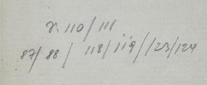 I 3073 3.Ex.: Die Befreiung 1813 - 1814 - 1815. Urkunden Berichte Briefe mit geschichtlichen Verbindungen (1913);- (unbekannt), Von Hand: Annotation; 'S. 110/111
87/88/ 118/119/ 123/124'. 