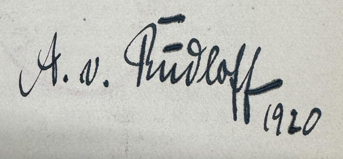 I 3073 3.Ex.: Die Befreiung 1813 - 1814 - 1815. Urkunden Berichte Briefe mit geschichtlichen Verbindungen (1913);- (Rudloff, Leo), Von Hand: Autogramm, Name, Datum; 'A. v. Rudloff 1920'. 