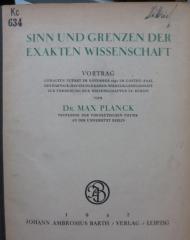 Kc 634: Sinn und Grenzen der exakten Wissenschaft : Vortrag gehalten zuerst im November 1941 im Goethe-Saal des Harnack-Hauses der Kaiser-Wilhlem-Gesellschaft zur Förderung der Wissenschaften zu Berlin (1942)