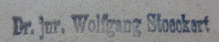 G46 / 681 (Stoeckert, Wolfgang), Stempel: Name, Berufsangabe/Titel/Branche; 'Dr. jur. Wolfgang Stoeckert'.  (Prototyp)