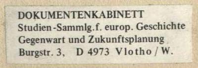 - (Dolezalek, Alexander), Etikett: Exlibris; 'DOKUMENTENKABINETT Studien-Sammlg. f. europ. Geschichte Gegenwart und Zukunftsplanung Burgstr. 3, D 4973 Vlotho/W.'. 