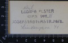 -, Stempel: Name; 'Ludwig Elster
Wien VIII.
Josefstädlerstr. 79/8. 

Stempel wurde handschriftlich verändert zu:
Karl Elster
Wien VII.
Lindengasse 41'