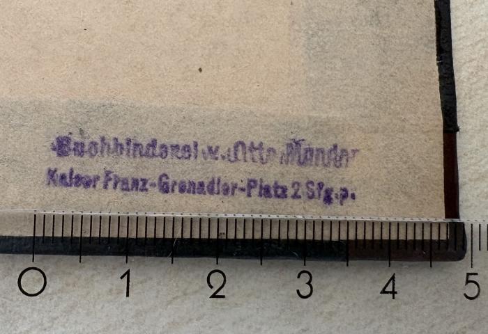 - (Buchbinderei v. Otto Munder), Stempel: Berufsangabe/Titel/Branche; 'Buchbinderei v. Otto Munder 
Kaiser Franz-Grenadier-Platz 2 Sfg.p.'. 