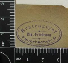 - (Bratengeyer), Stempel: Exlibris; 'Bratengeyer Feuerbachstr. 9 Bln.-Friedenau'. 