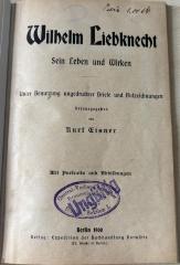 1971 A 16197  (Slg. Sozialistica): Wilhelm Liebknecht: Sein Leben und Wirken. Unter Benutzung ungedruckter Briefe und Aufzeichnungen (1900)