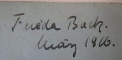 - (Bach[?], Frieda), Von Hand: Autogramm, Name, Datum; 'Frieda Bach
März 1906.'. 