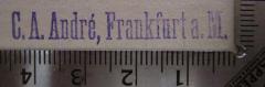 - (C. A. André (Firma)), Stempel: Buchhändler, Name, Ortsangabe; 'C. A. André, Frankfurt a. M.'.  (Prototyp)