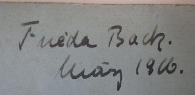  Das Lied von der Erde : Thematische Analyse (1912);- (Bach[?], Frieda), Von Hand: Autogramm, Name, Datum; 'Frieda Bach
März 1906.'. 