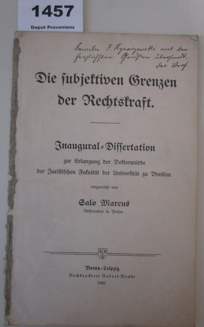  Die subjektiven Grenzen der Rechtskraft. Inaugural-Dissertation zur Erlangung der Doktorwürde der Juristischen Fakultät der Universität zu Breslau (1906)