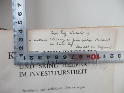- (Wechssler, Eduard;Schmeidler, Bernhard), Von Hand: Widmung; 'Herrn Prof. Wechssler in dankbarer Erinnerung an freien geistigen Austausch am Zi/ürner Hof überreicht vom Verfasser'. 