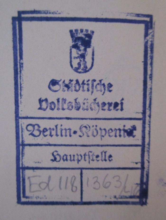- (Städtische Volksbücherei (Berlin-Köpenick)), Stempel: Berufsangabe/Titel/Branche, Wappen, Name, Ortsangabe; 'Städtische Volksbücherei Berlin-Köpenick Hauptstelle'.  (Prototyp); Am Rhein : Die Rheinlande von Frankfurt bis Düsseldorf und die Thäler des rheinischen Schiefergebirges (1901)