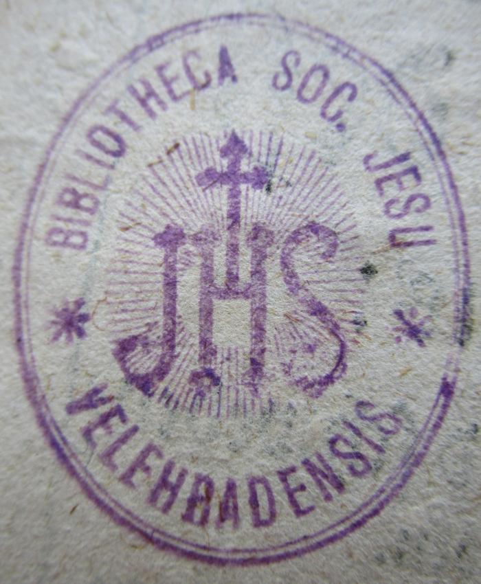 - (Kloster Velehrad), Stempel: Name, Ortsangabe, Berufsangabe/Titel/Branche; 'Bibliotheca Soc. Jesu Veleradensis
*JHS*'.  (Prototyp); Schilt deß Glaubens: Wider die ietzund schwebende Irrthumben : Jetzund abermaln von newem gantz vbersehen/ an vielen orten gemehrt/ vnd gebessert (1623)