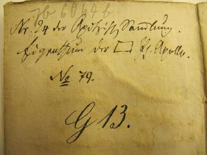  Geschichtliche Nachrichten aus dem Altherthume über Essäer und Therapeuten (1821);- (Johannisloge Phöbus Apollo (Güstrow)), Von Hand: Signatur; 'G 13.'. ;- (unbekannt;Signaturen Jb [+Nr.]), Von Hand: Signatur; 'Jb 6064b'. ;- (Johannisloge Phöbus Apollo (Güstrow)), Von Hand: Signatur, Name, Notiz; 'Nr. 24 der [...] Sammlung. Eigentum der ▭ Ph. Apollo. No. 79'. 