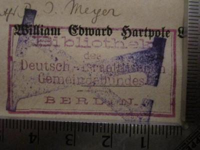 - (Deutsch-Israelitischer Gemeindebund;Bibliothek des Deutsch-Israelitischen Gemeindebundes), Stempel: Berufsangabe/Titel/Branche, Name, Ortsangabe; 'Bibliothek des Deutsch-Israelitischen Gemeindebundes. Berlin.'.  (Prototyp); Geschichte des Geistes der Aufklärung in Europa, seiner Entstehung und seines Einflusses (1874)