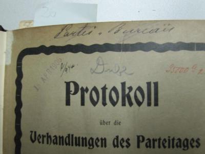 56,3211 4 : Protokoll über die Verhandlungen des Parteitages der Sozialdemokratischen Partei Deutschlands : Abgehalten zu Lübeck vom 23. bis 28. September 1901 (1901);- (Bibliothek der Sozialdemokratischen Partei), Von Hand: Name; 'Partei - Bureau'. ;- (Bibliothek der Sozialdemokratischen Partei), Stempel: Nummer; '15. APR 1905'. ;- (Bibliothek der Sozialdemokratischen Partei), Von Hand: Nummer; '35000 a 2.'. ;- (Bibliothek der Sozialdemokratischen Partei), Von Hand: Nummer; 'l/94a.'. 