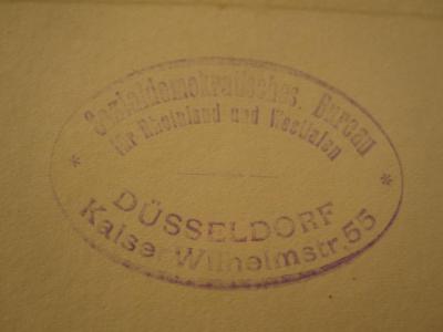 56,32114 : Protokoll über die Verhandlungen des Parteitages der sozialdemokratischen Partei Preußens : Abgehalten zu Berlin vom 21. bis 23. November 1907. (1907);- (Sozialdemokratisches Bureau für Rheinland und Westfalen (SPD)), Stempel: Name, Ortsangabe; 'Sozialdemokratisches Bureau für Rheinland und Westfalen Düsseldorf Kaiser Wilhelmstr. 55'. 