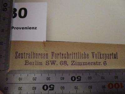  Protokoll über die Verhandlungen des Parteitages der Sozialdemokratischen Partei Deutschlands. Abgehalten zu Halle a. S. vom 12. bis 18. Oktober 1890. (1890);- (Fortschrittliche Volkspartei), Stempel: Name, Ortsangabe, Berufsangabe/Titel/Branche; 'Zentralbureau Fortschrittliche Volkspartei Berlin SW. 68, Zimmerstr. 6'.  (Prototyp)