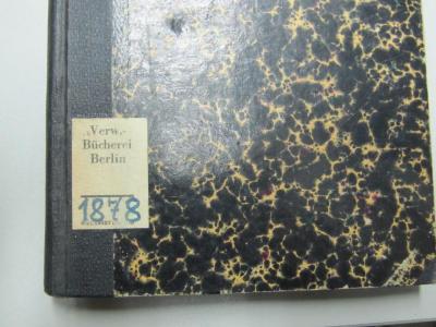 56 32114: Protokoll über die Verhandlungen des Parteitages der Sozialdemokratischen Partei Deutschlands : Abgehalten vom 14. bis 21. November 1892 (1892);- (Hauptverwaltungsamt), Etikett: Name, Ortsangabe, Signatur; 'Verw. Bücherei Berlin
[1878]'. 