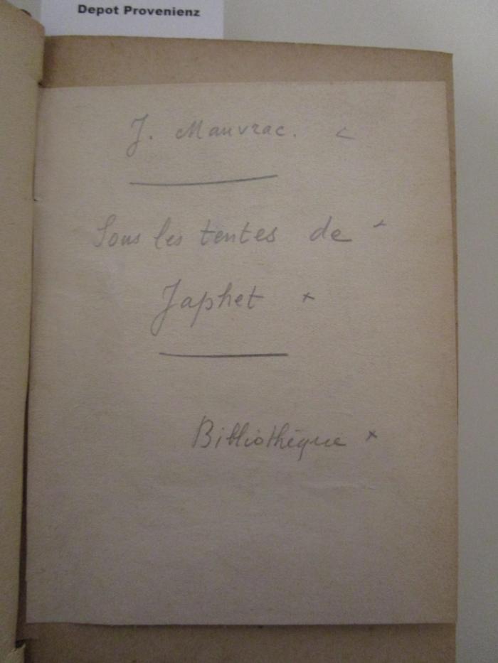  Sous les tentes de Japhet (1890);- (unbekannt), Papier: Notiz; 'J. Mauvrac. &lt;
-
Sous les tentes de Japhet x
-
Bibliothèque'. 