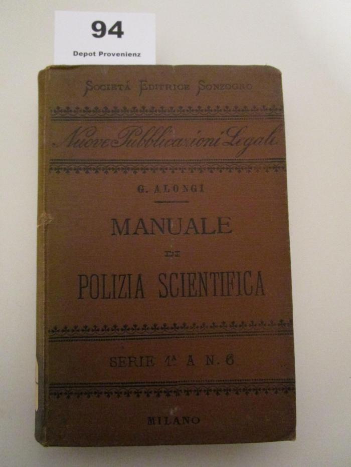 A 2/92 : Manuale di polizia scientifica : ad uso di Medici, Periti, Avvocati, Magistrati, Funzionari della pubblica sicurezza, studenti, scrittori, giornalisti ((1897))