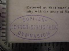 - (Sophien-Gymnasium (Berlin)), Stempel: Name, Berufsangabe/Titel/Branche, Ortsangabe; 'Sophien-Gymnasium Lehrer-Bibliothek'.  (Prototyp)