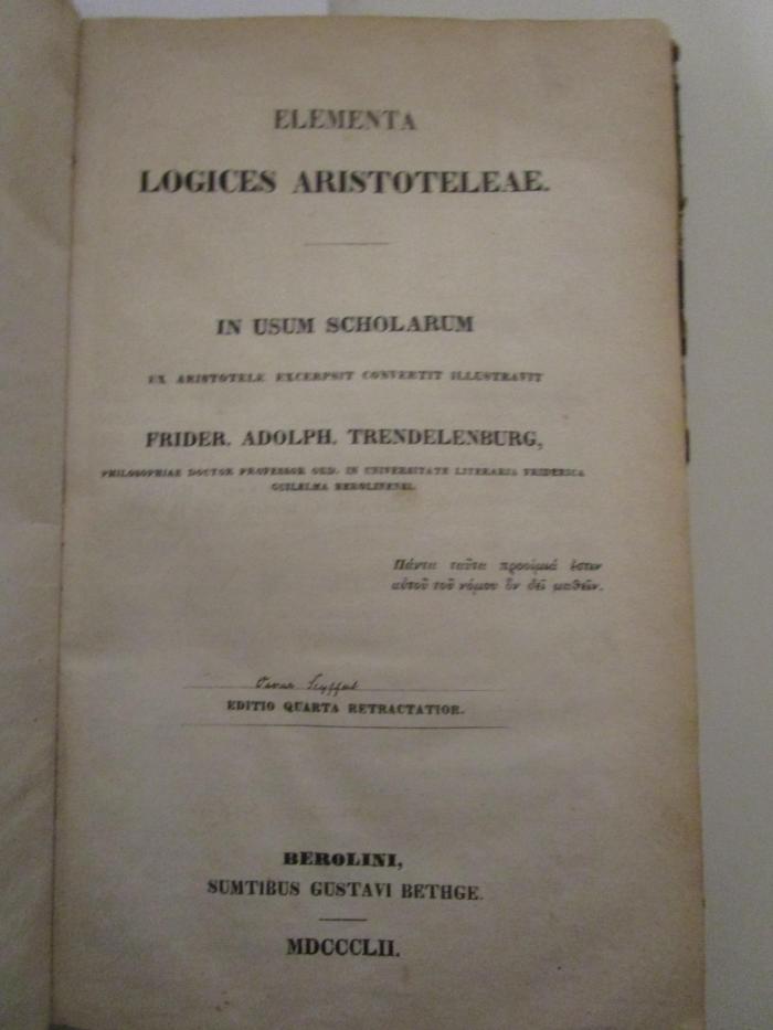  Elementa logices aristoteleae in useum scholarium (1852);- (Seyffert, Oscar), Von Hand: Name, Autogramm; 'Oscar Seyffert'. 