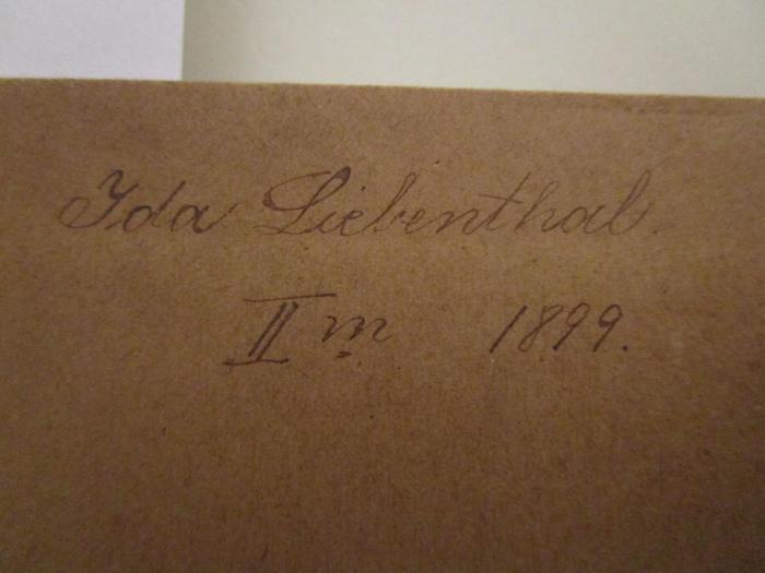  Englisches Vokabular : Mit Bezeichnung der Aussprache (1885);- (Liebenthal, Ida), Von Hand: Autogramm, Name, Berufsangabe/Titel/Branche, Datum; 'Ida Liebenthal. 
II m. 1899.'. 