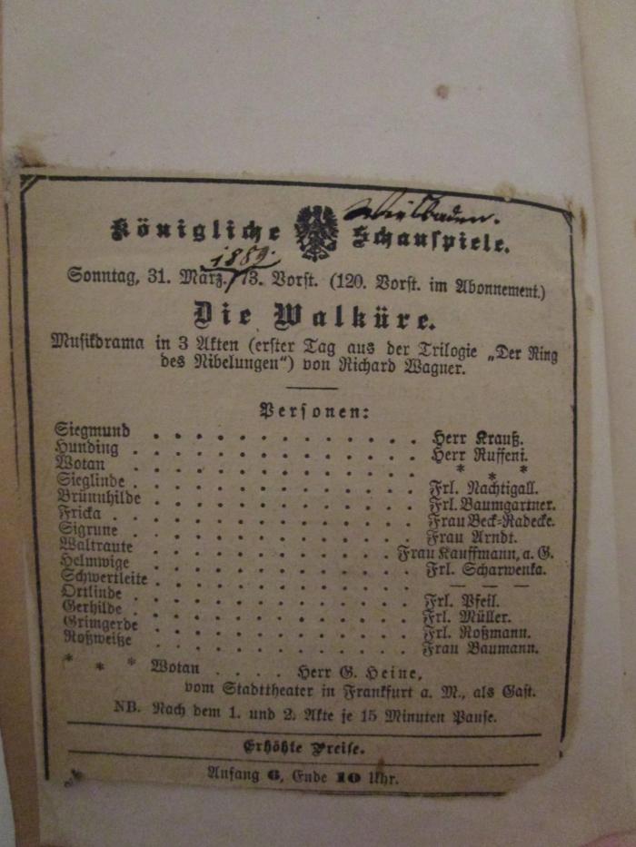  Die Walküre : erster Tag aus der trilogie: Der Ring des Nibelungen (1876);- (Wolff, Carl Theodor), Papier: Lesezeichen, Datum; 'Königliche Schauspiele
Sonntag, 31. März [1889] [...]'. 