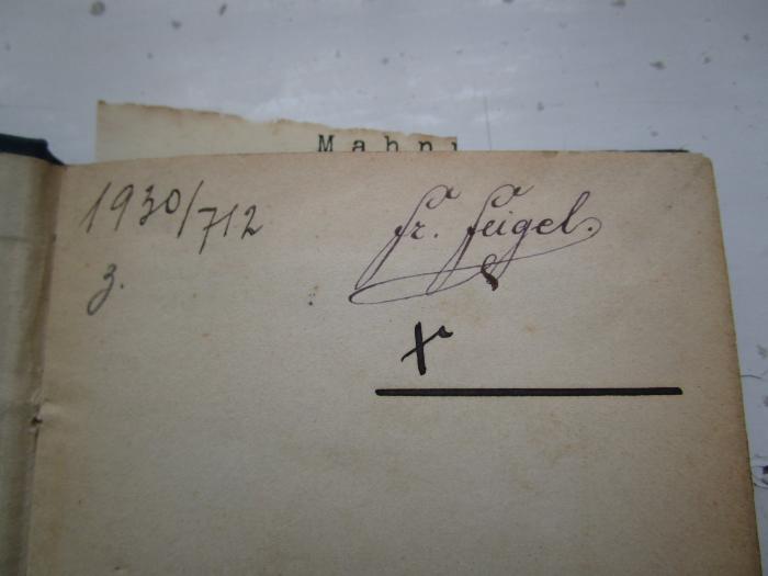  Tibulls Elegieen (um 1880);- (unbekannt), Von Hand: Inventar-/ Zugangsnummer, Datum, Nummer; '1930/712'. ;- (Feigel, Fr.), Von Hand: Autogramm, Name; 'Fr. Feigel'. ;- (unbekannt), Von Hand: Zeichen; 'z.'. ;- (unbekannt), Von Hand: -; 'x____________'. 