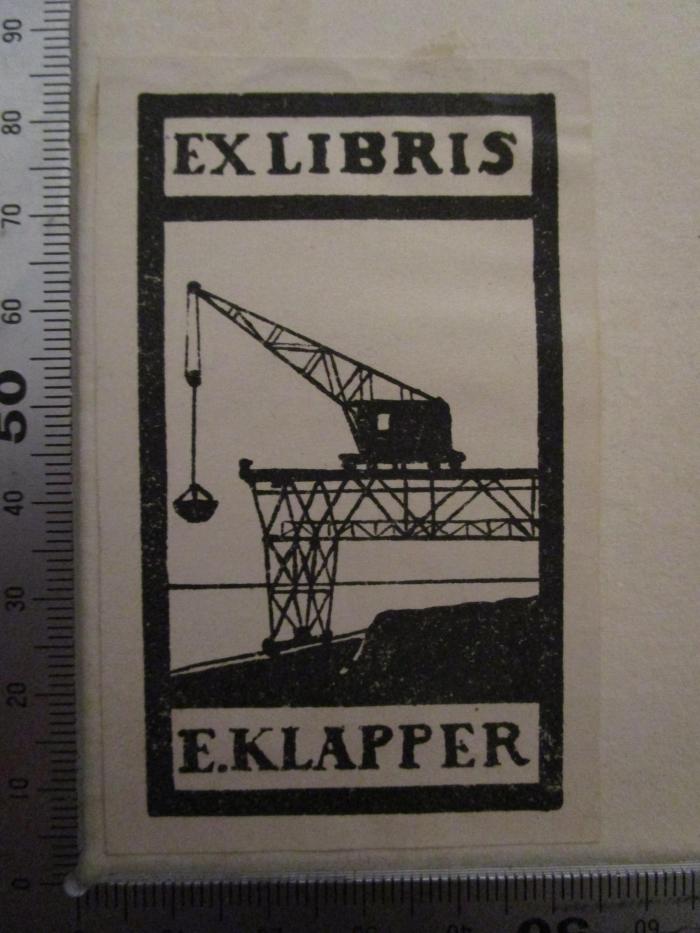  Feld und Industriebahnen (1908);- (Klapper, E.), Etikett: Exlibris, Abbildung, Name; 'Ex Libris E. Klapper'.  (Prototyp)