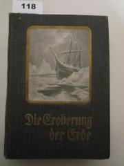  Die Eroberung der Erde : der Weiße als Entdecker, Erforscher und Besiedler fremder Erdteile (1909)