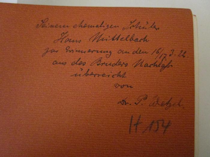  Das 19. Jahrhundert der deutschen Literatur (1912);- (Mittelbach, Hans;Wetzel, Erich;Wetzel, Paul), Von Hand: Name, Datum, Widmung, Berufsangabe/Titel/Branche; 'Seinem ehenmaligen Schüler Mittelbach zur Erinnerung an den 16/17. 3. 22 aus des Bruders Nachlaß überreicht von Dr. P. Wetzel'. 