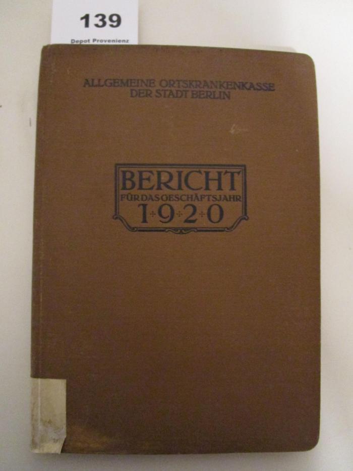  Berichte der allgemeinen Ortskrankenkasse der Stadt Berlin für das Geschäftsjahr 1920 (1921)