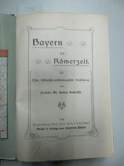  Bayern zur Römerzeit : eine historisch-archäologische Forschung (1905)