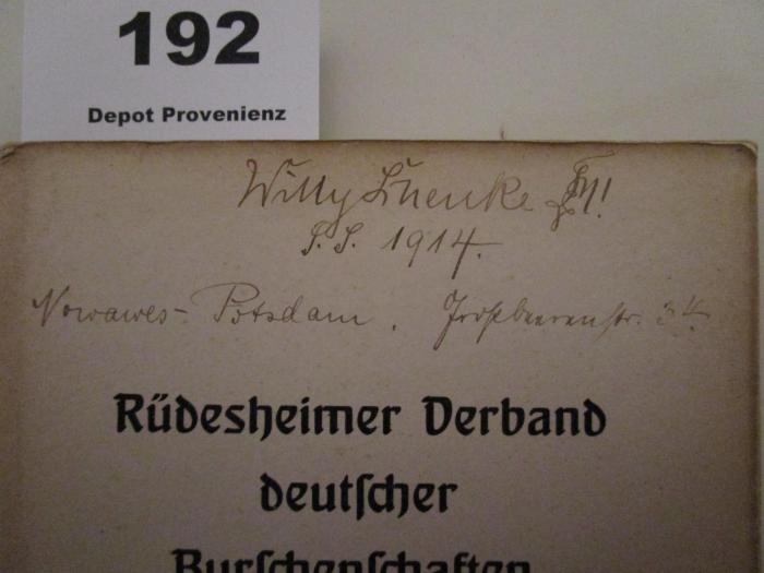 - (Luenke, Willy), Von Hand: Autogramm, Name, Ortsangabe, Datum; 'Willy Luenke [..] S.S. 1914. 
Nowawes-Potsdam. Großbeerenstr. 34.'. ; Rüdesheimer Verband deutscher Burschenschaften (1912)