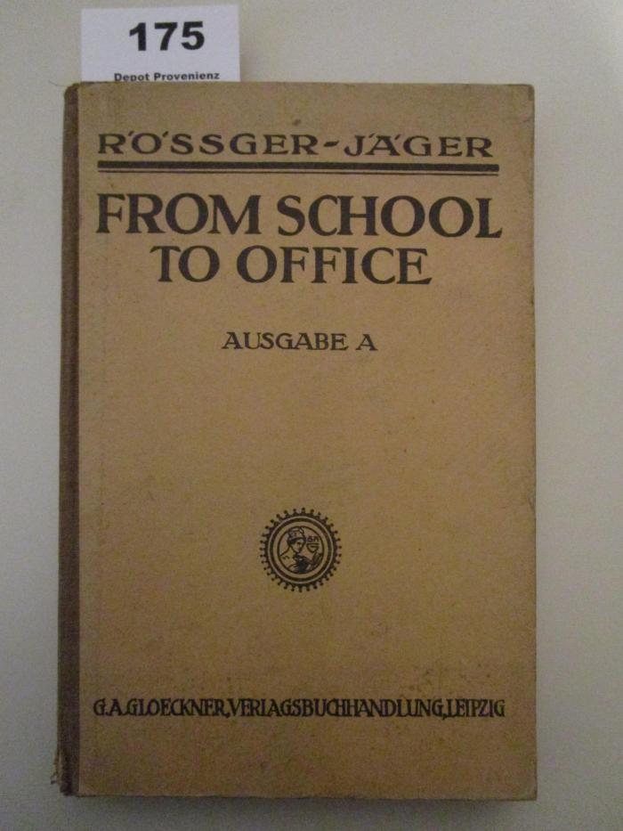  From School to Office : Lehrbuch der englischen Handels- und Umgangssprache. Ausgabe A für Handels-, Berufs- und Gewerbeschulen (1927)