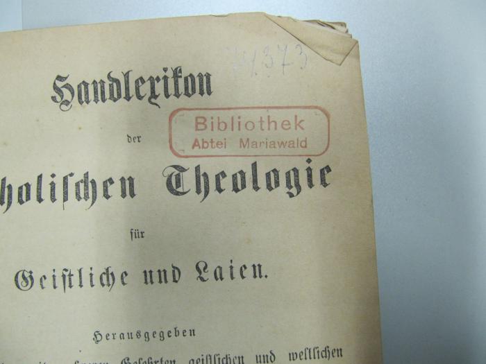  Handlexikon der katholischen Theologie für Geistliche und Laien (1891);- (Kloster Mariawald), Stempel; 'Bibliothek Abtei Mariawald'. 