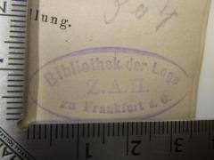 - (Johannis-Freimaurer-Loge Zum Aufrichtigen Herzen (Frankfurt (Oder))), Stempel: Name, Ortsangabe, Berufsangabe/Titel/Branche; 'Bibliothek der Loge Z.A.H. zu Frankfurt a. O.'.  (Prototyp)