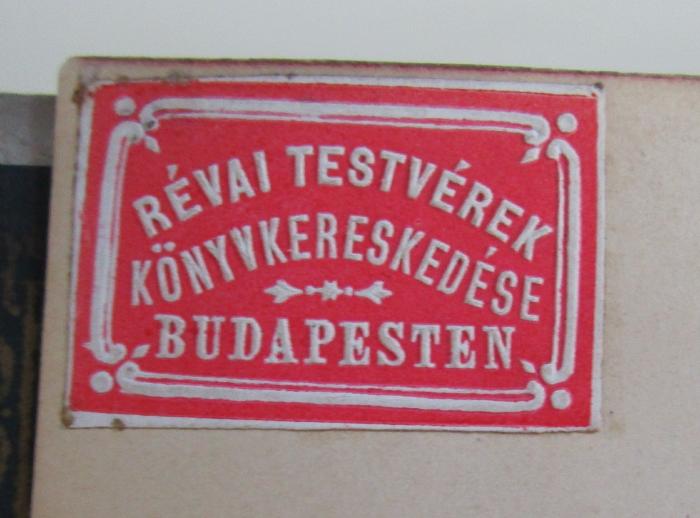 Cm 5591: Aus dem Nachlasse Mirza-Schaffy's: neues Liederbuch ([1883]);J / 1335 (Révai testvérek Könyvereskedése Budapesten), Etikett; 'Révai testvérek Könyvereskedése Budapesten'. 