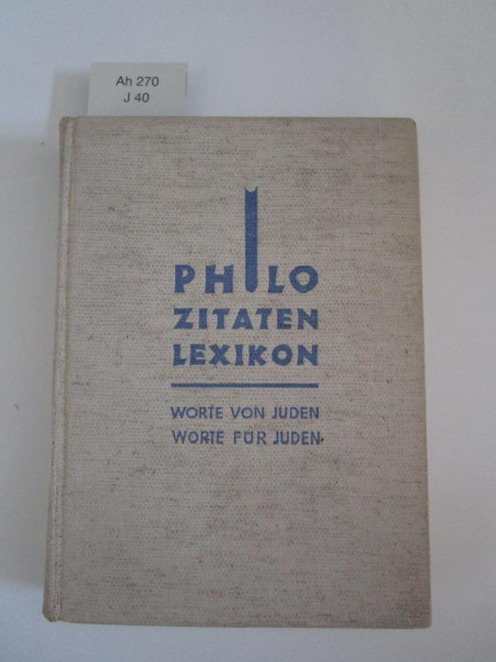 Ah 270: Philo Zitaten-Lexikon : Worte von Juden, Worte für Juden (1936)
