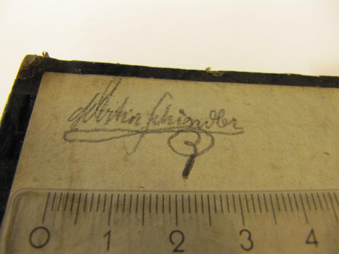 Cr 642 1-6: Genrebilder aus dem Alltagsleben. 1-3. Bd. (1844);J / 1665 (Schindler, Martin), Von Hand: Autogramm, Name; 'Martin Schindler'. 