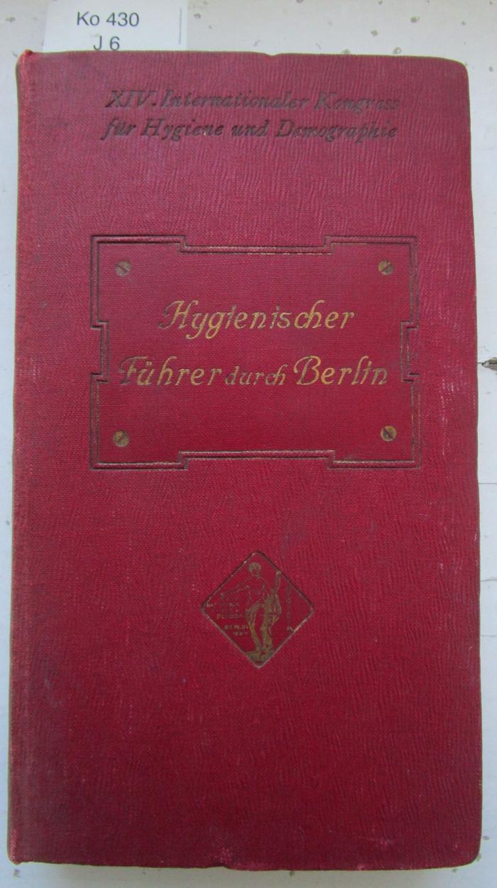 Ko 430: Hygienischer Führer durch Berlin : XIV. Internationaler Kongress für Hygiene und Demographie Berlin 1907 (1907)