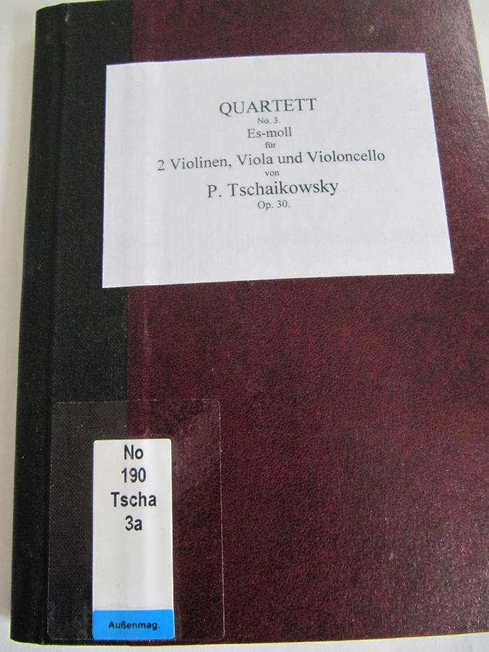 No;Vi 190;0218 Tscha 3a;: Quartett No 3. Es-moll für 2 Violinen, Viola und Violoncell : Op. 30 (o.J.)
