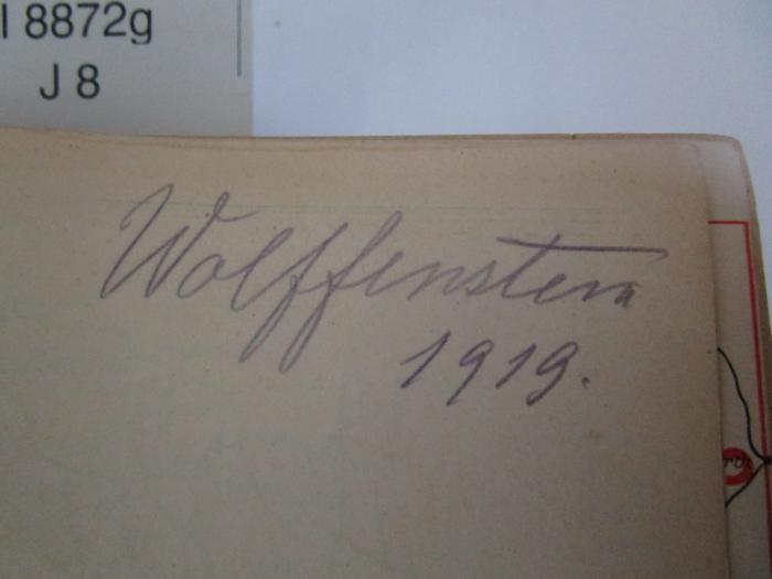II 8872 g: Albführer : Wanderungen durch die Schwäbische Alb nebst Hegau und Randen ([1918]);J / 8 (Wolffenstern[?], [?]), Von Hand: Autogramm, Name, Datum; 'Wolffenstern 1919.'. 